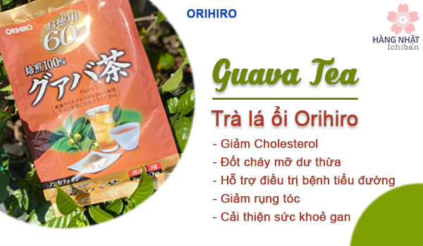 Trà Lá Ổi Orihiro - Giảm Cholesterol và Hỗ Trợ Sức Khỏe Trà Lá Ổi Orihiro - Giảm Cholesterol và Hỗ Trợ Sức Khỏe