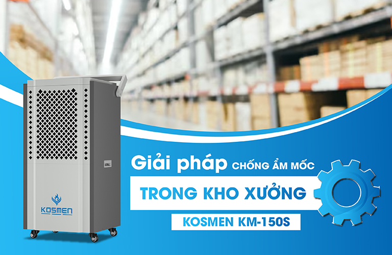 Ứng dụng máy hút ẩm Kosmen KM-150S kho xưởng sản xuất, bảo quản