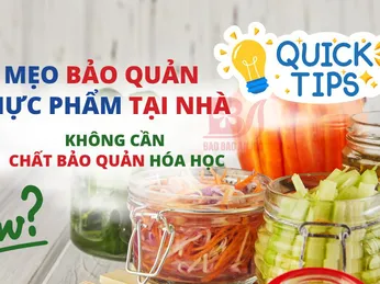 Mẹo Bảo Quản Thực Phẩm Tại Nhà Không Cần Chất Bảo Quản Hóa Học