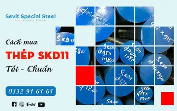 Cách mua thép SKD11 tốt, chuẩn Cách mua thép SKD11 tốt, chuẩn