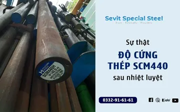 Sự thật bất ngờ về độ cứng thép SCM440H sau nhiệt luyện 