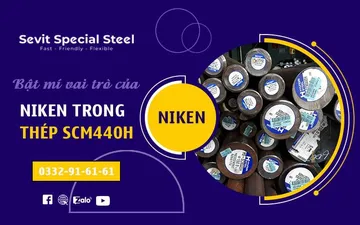 Bật mí vai trò của Niken trong thép SCM440H Bật mí vai trò của Niken trong thép SCM440H