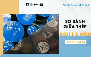 So sánh giữa thép SKD11 và thép S45C So sánh giữa thép SKD11 và thép S45C