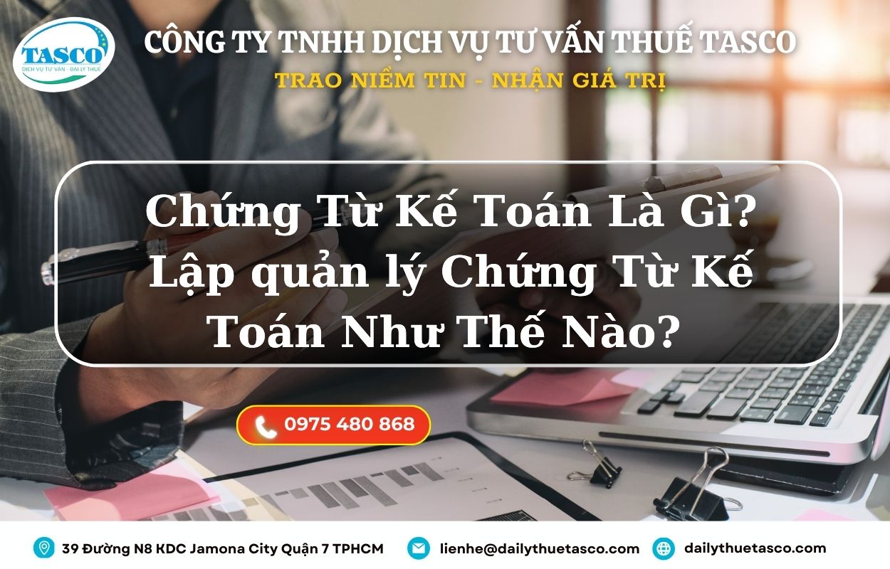 Chứng Từ Kế Toán Là Gì? Lập Và Quản Lý Chứng Từ Kế Toán Như Thế Nào?