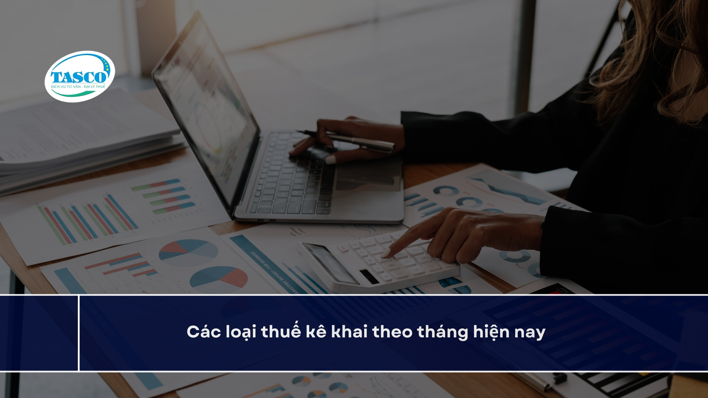 Các loại thuế kê khai theo tháng hiện nay Các loại thuế kê khai theo tháng hiện nay