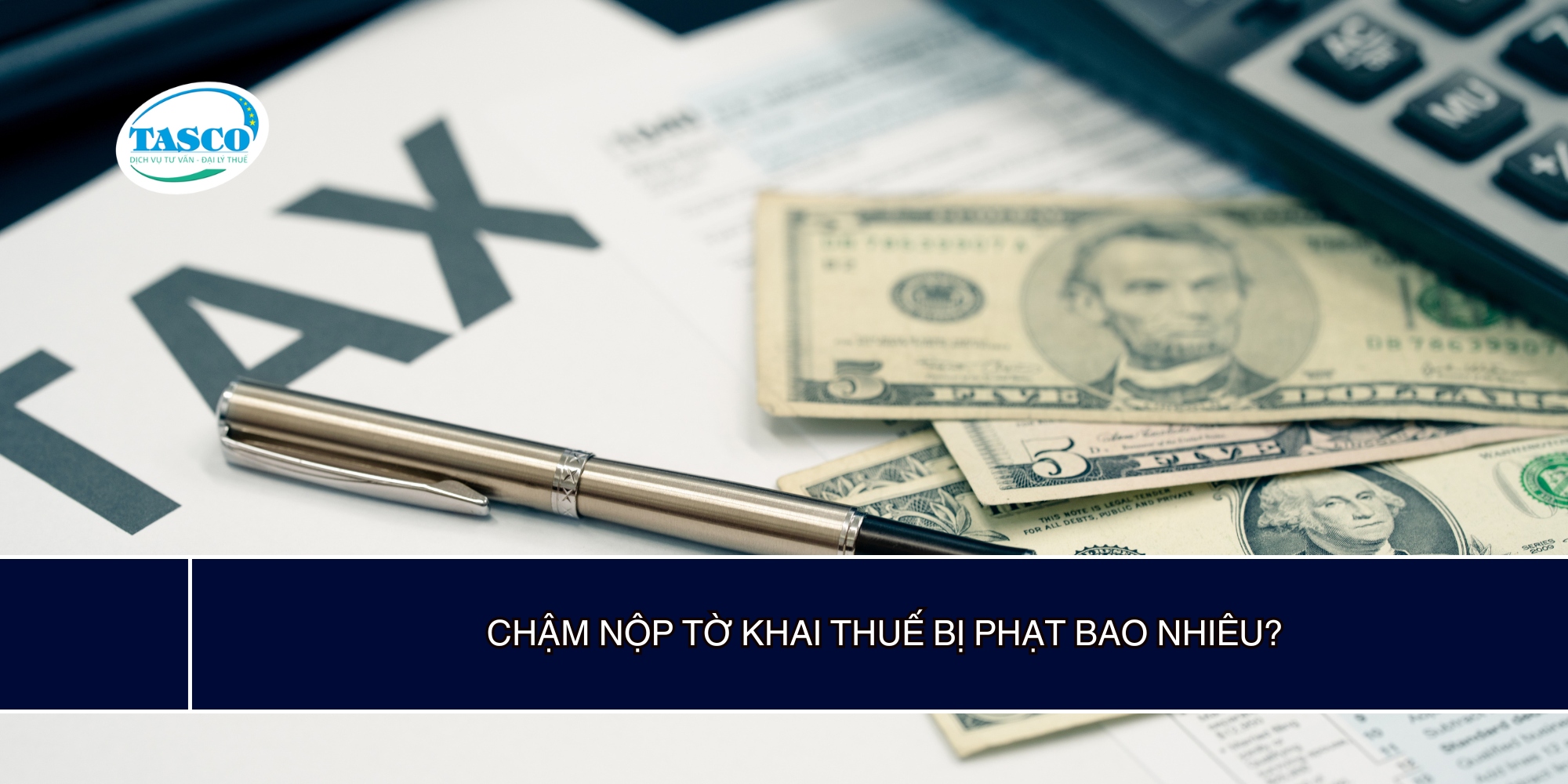 Chậm nộp tờ khai thuế bị phạt bao nhiêu? Chậm nộp tờ khai thuế bị phạt bao nhiêu?