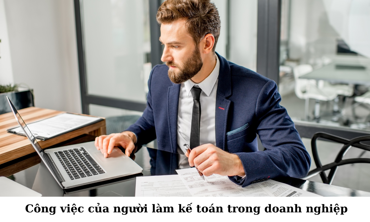 Công việc của người làm kế toán trong doanh nghiệp  Công việc của người làm kế toán trong doanh nghiệp
