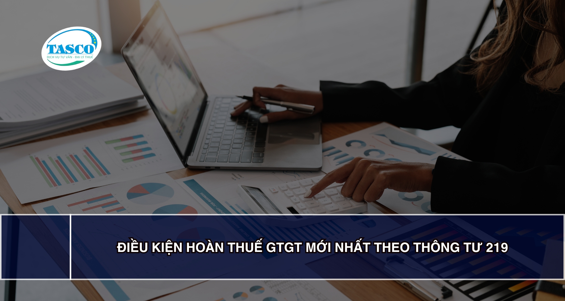 Điều kiện hoàn thuế GTGT mới nhất theo Thông tư 219  Điều kiện hoàn thuế GTGT mới nhất theo Thông tư 219