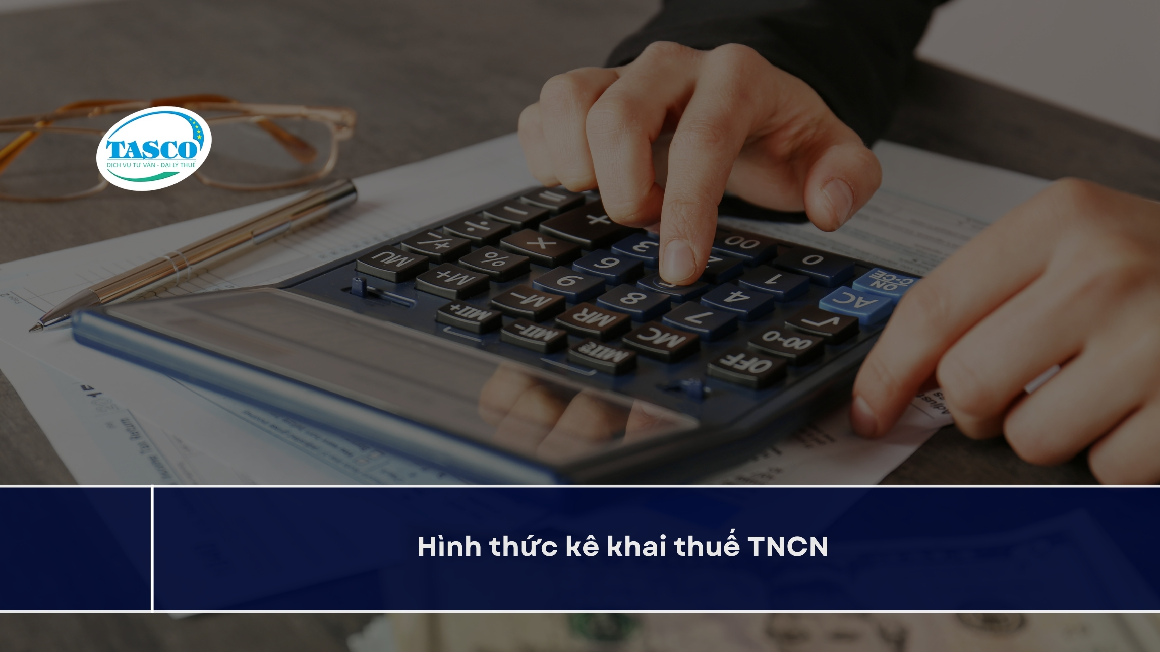 Hình thức kê khai thuế TNCN Hình thức kê khai thuế TNCN