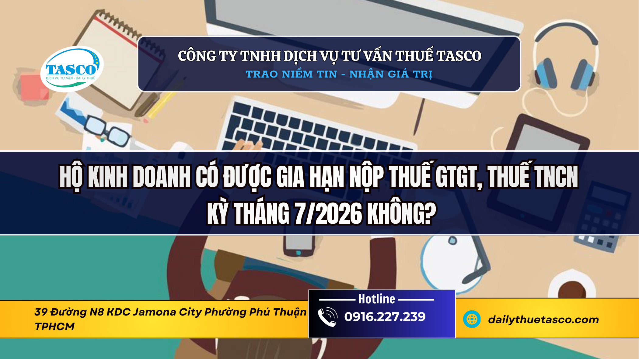 Hộ kinh doanh có được gia hạn nộp thuế GTGT, thuế TNCN kỳ tháng 7/2026 không? Hộ kinh doanh có được gia hạn nộp thuế GTGT, thuế TNCN kỳ tháng 7/2026 không?