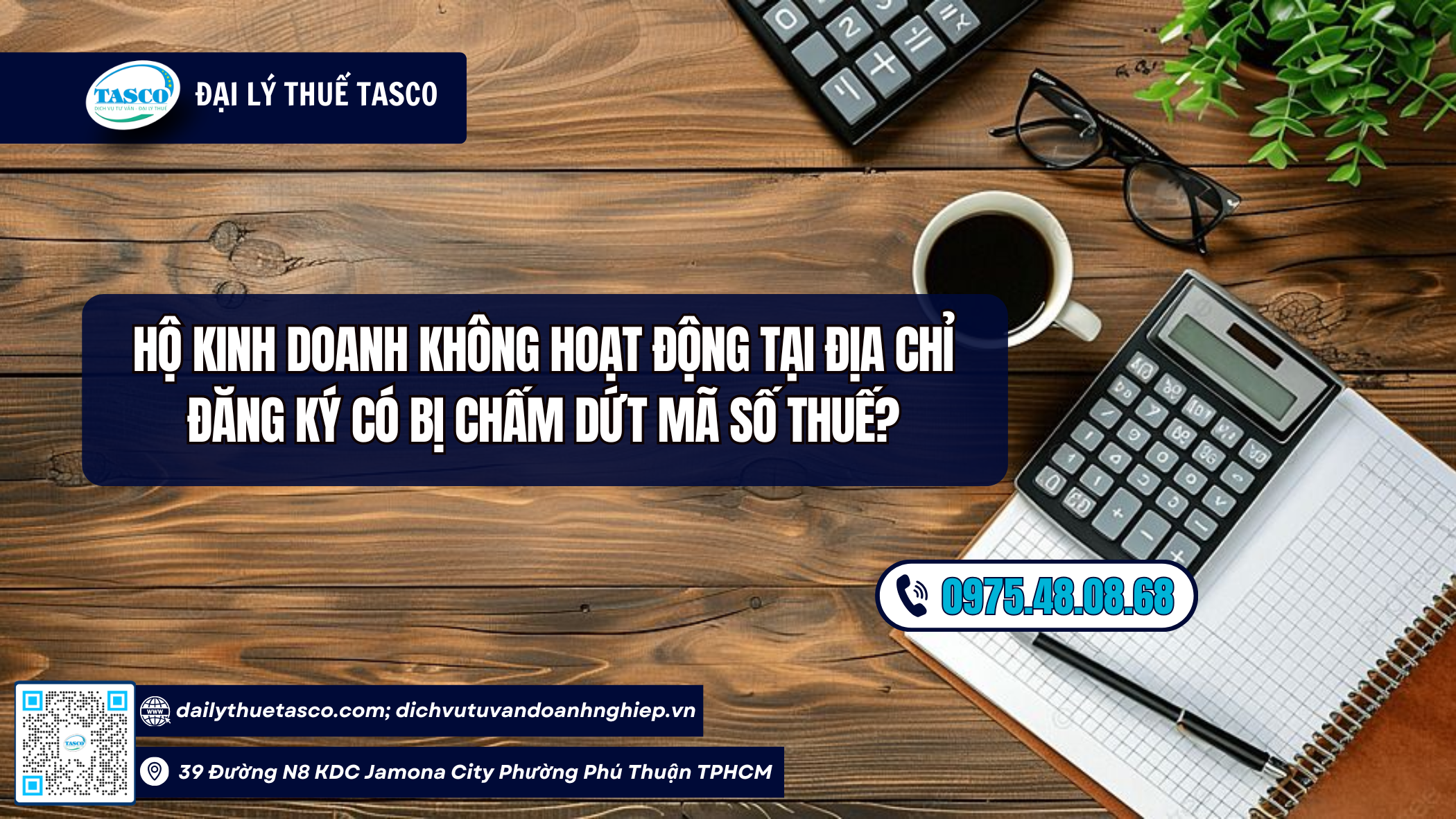 Hộ kinh doanh không hoạt động tại địa chỉ đăng ký có bị chấm dứt mã số thuế? Hộ kinh doanh không hoạt động tại địa chỉ đăng ký có bị chấm dứt mã số thuế?