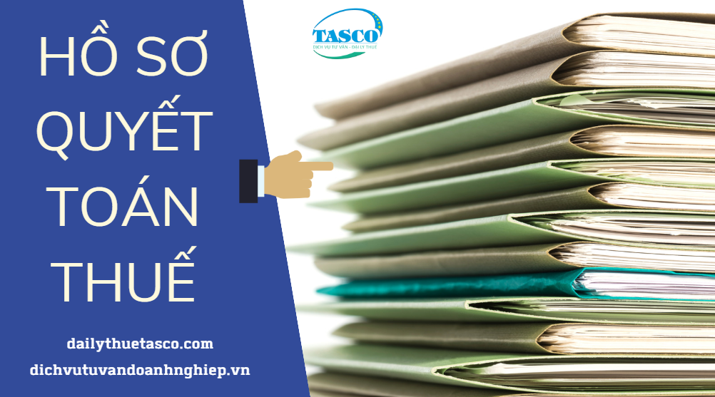 Chuẩn bị hồ sơ quyết toán thuế Hồ sơ quyết toán thuế
