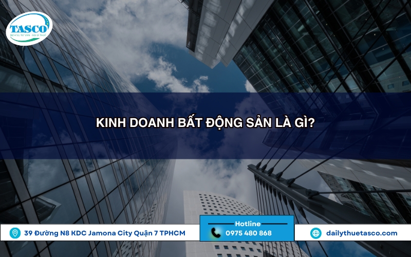 kinh doanh bất động sản là gì? kinh doanh bất động sản là gì?