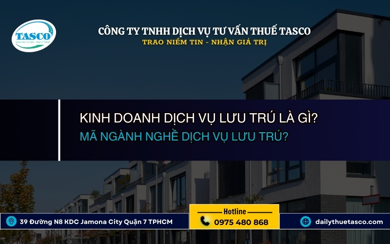 Kinh doanh dịch vụ lưu trú là gì? Mã ngành nghề dịch vụ lưu trú? Kinh doanh dịch vụ lưu trú là gì? Mã ngành nghề dịch vụ lưu trú?