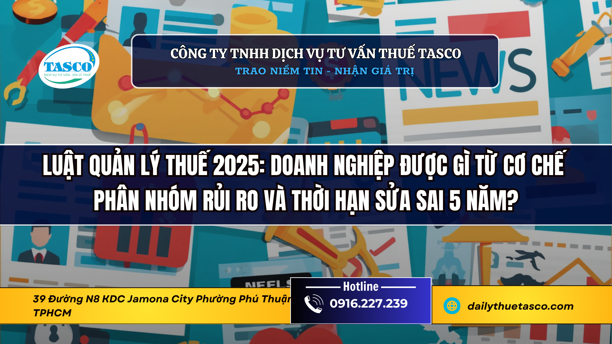 Luật Quản lý thuế 2025: Doanh nghiệp được gì từ cơ chế phân nhóm rủi ro và thời hạn sửa sai 5 năm? Luật Quản lý thuế 2025: Doanh nghiệp được gì từ cơ chế phân nhóm rủi ro và thời hạn sửa sai 5 năm?