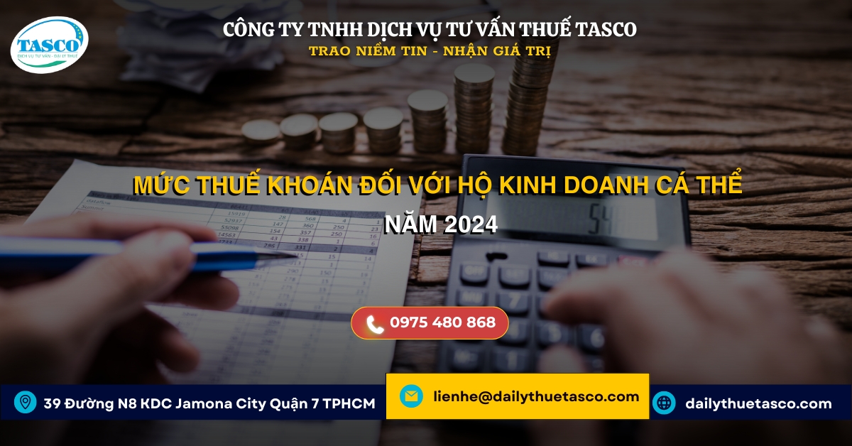 Mức thuế khoán hộ kinh doanh cá thể năm 2024 Mức thuế khoán hộ kinh doanh cá thể năm 2024