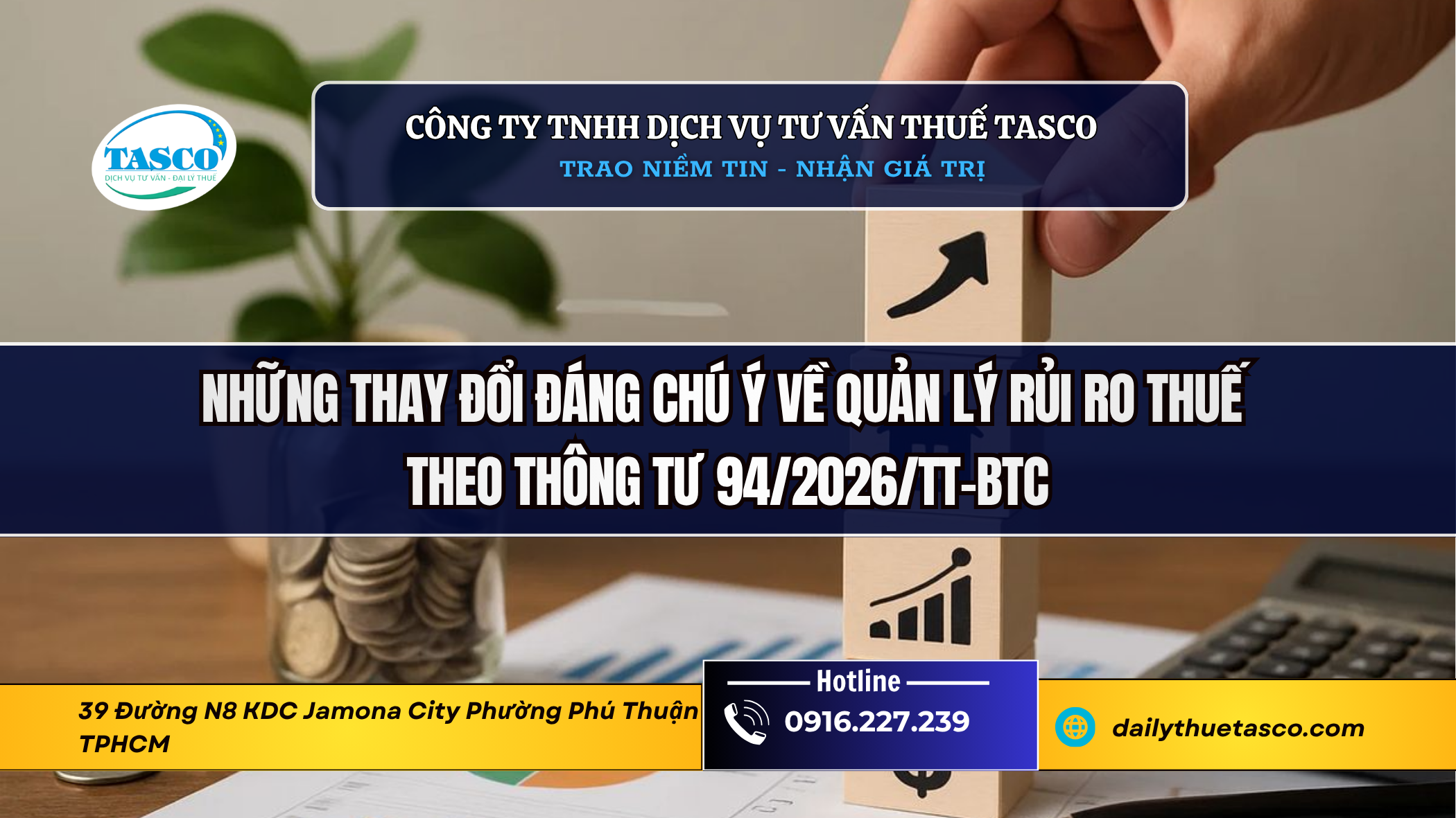 Những thay đổi đáng chú ý về quản lý rủi ro thuế theo Thông tư 94/2026/TT-BTC Những thay đổi đáng chú ý về quản lý rủi ro thuế theo Thông tư 94/2026/TT-BTC