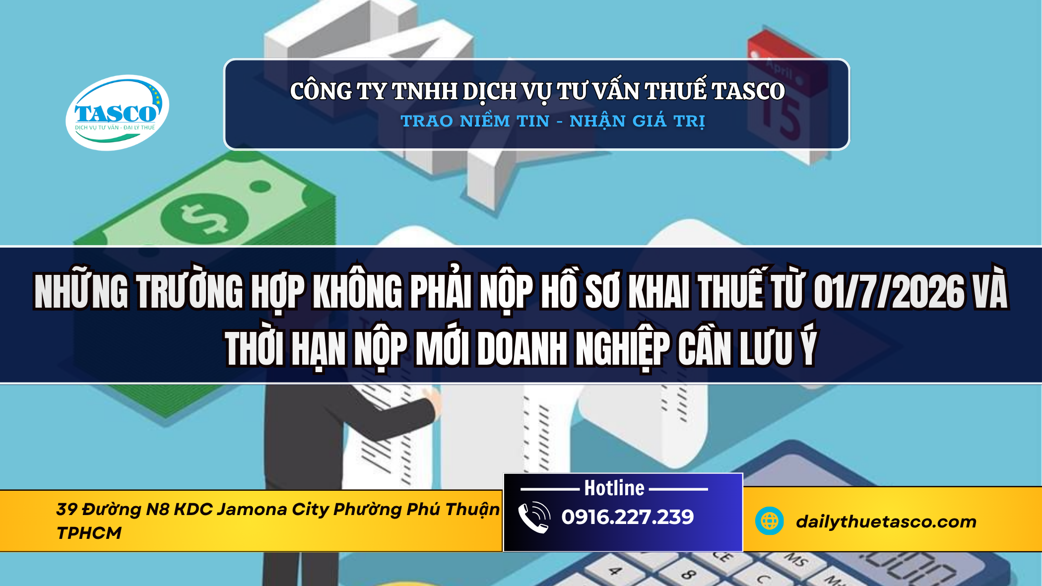 Những trường hợp không phải nộp hồ sơ khai thuế từ 01/7/2026 và thời hạn nộp mới doanh nghiệp cần lưu ý Những trường hợp không phải nộp hồ sơ khai thuế từ 01/7/2026 và thời hạn nộp mới doanh nghiệp cần lưu ý