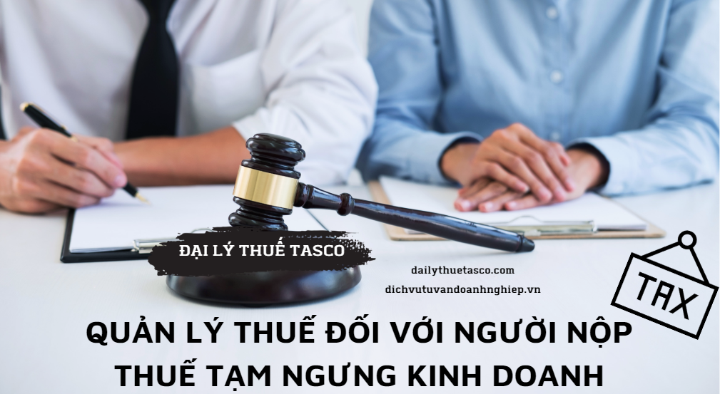 Quản lý thuế đối với người nộp thuế tạm ngưng kinh doanh