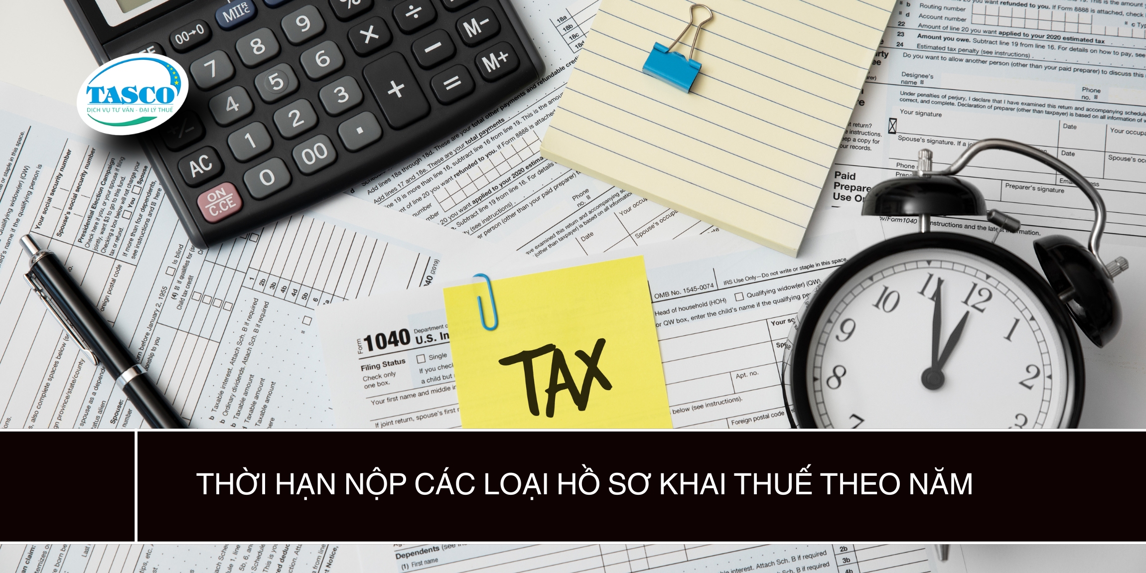 Thời hạn nộp các loại hồ sơ khai thuế theo năm Thời hạn nộp các loại hồ sơ khai thuế theo năm