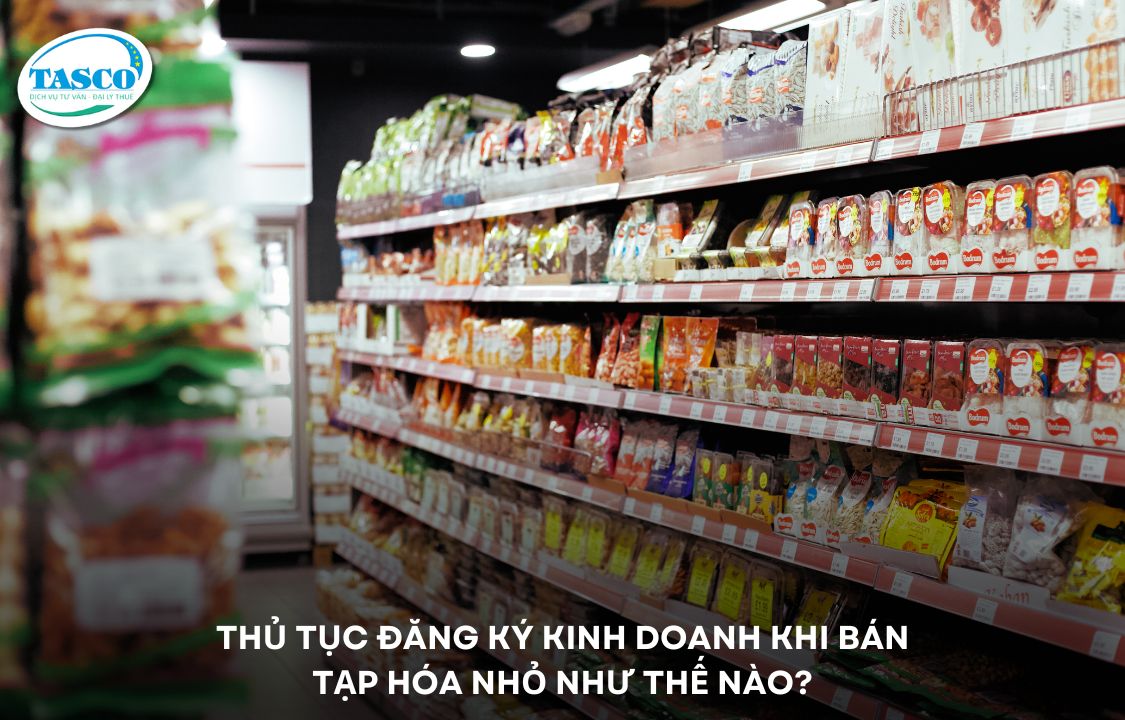 Thủ tục đăng ký kinh doanh khi bán tạp hóa nhỏ như thế nào? Thủ tục đăng ký kinh doanh khi bán tạp hóa nhỏ như thế nào?