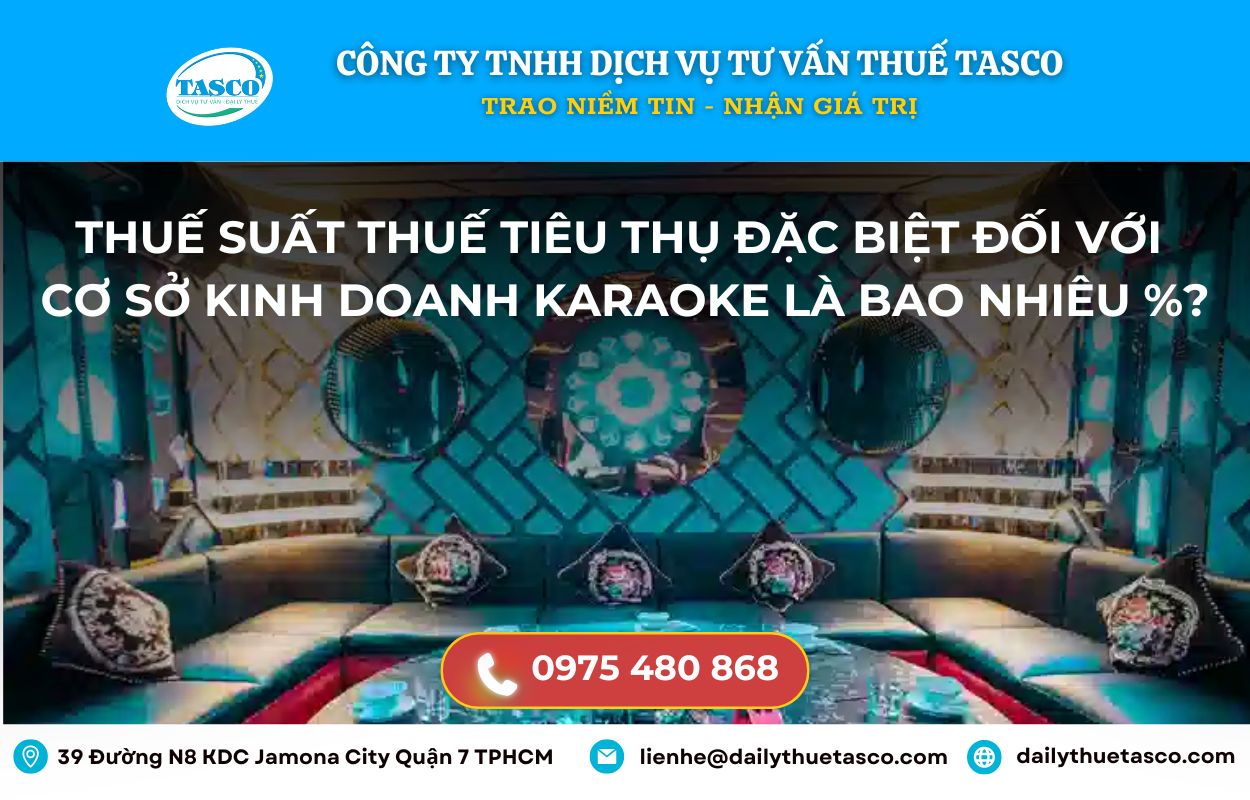 Thuế suất thuế tiêu thụ đặc biệt đối với cơ sở kinh doanh karaoke là bao nhiêu %? Thuế suất thuế tiêu thụ đặc biệt đối với cơ sở kinh doanh karaoke là bao nhiêu %?