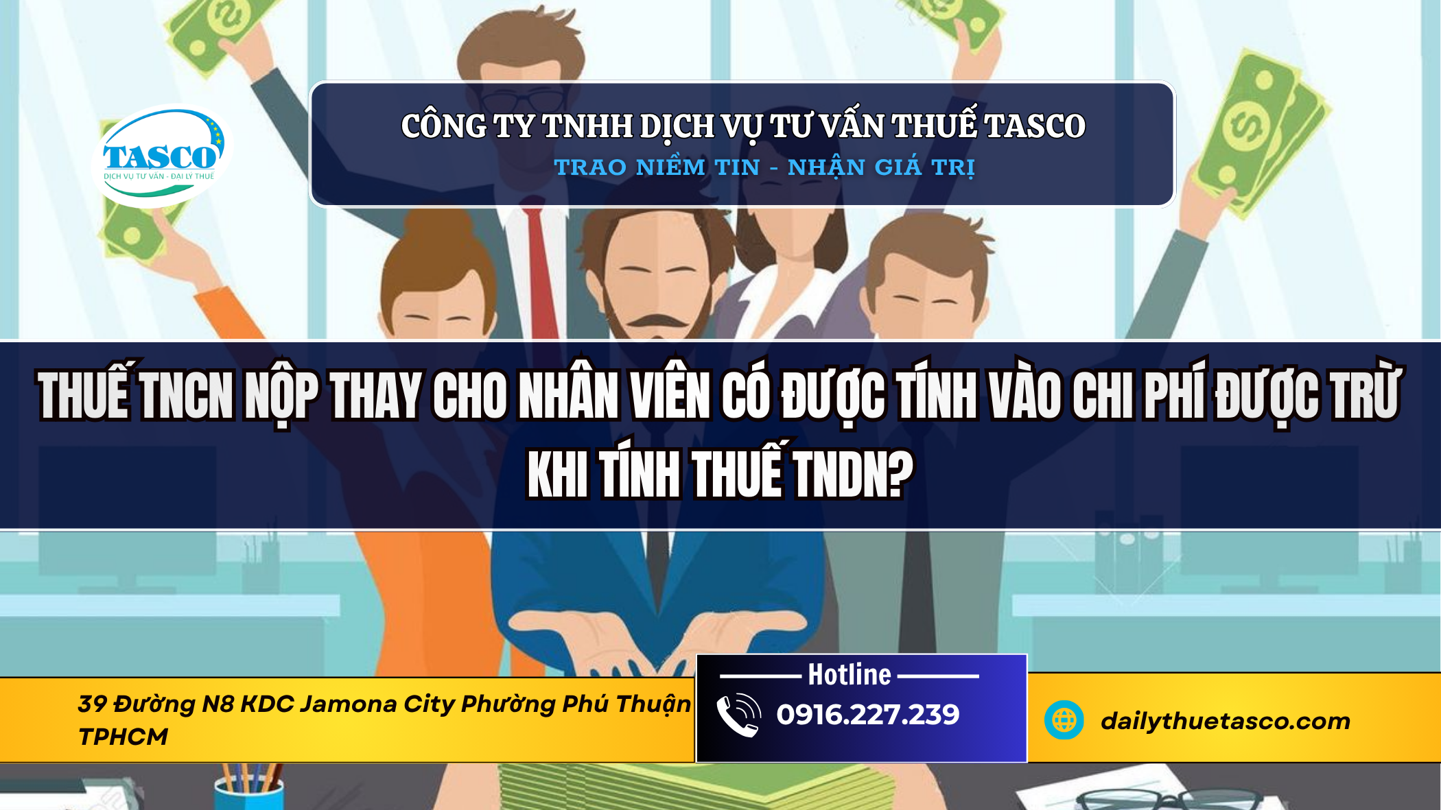 Thuế TNCN nộp thay cho nhân viên có được tính vào chi phí được trừ khi tính thuế TNDN? Thuế TNCN nộp thay cho nhân viên có được tính vào chi phí được trừ khi tính thuế TNDN?