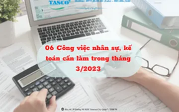 06 Công việc nhân sự, kế toán cần làm trong tháng 3/2023