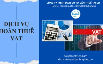 Dịch vụ hoàn thuế VAT - Đại lý thuế TASCO