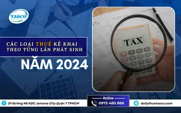 Các loại thuế kê khai theo từng lần phát sinh năm 2024