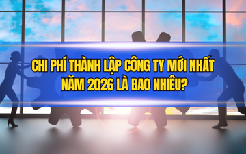 Chi phí thành lập công ty mới nhất năm 2026 là bao nhiêu?