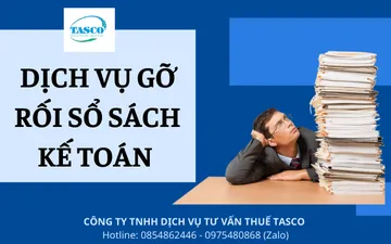 DỊCH VỤ GỠ RỐI SỔ SÁCH KẾ TOÁN – ĐẠI LÝ THUẾ TASCO 