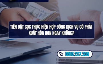 Tiền đặt cọc thực hiện hợp đồng dịch vụ có phải xuất hóa đơn ngay không?