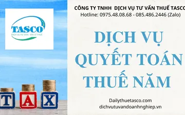 DỊCH VỤ QUYẾT TOÁN THUẾ NĂM - ĐẠI LÝ THUẾ TASCO