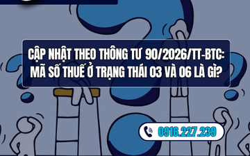 Cập nhật theo Thông tư 90/2026/TT-BTC: Mã số thuế ở trạng thái 03 và 06 là gì?