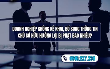 Doanh nghiệp không kê khai, bổ sung thông tin chủ sở hữu hưởng lợi bị phạt bao nhiêu?