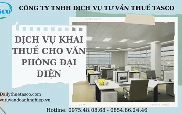 Dịch vụ khai thuế cho văn phòng đại diện uy tín