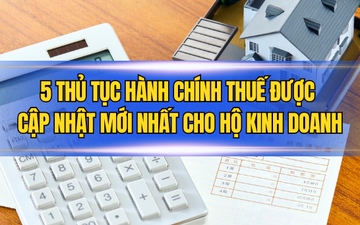 5 thủ tục hành chính thuế được cập nhật mới nhất cho hộ kinh doanh