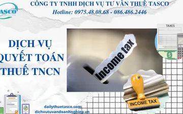 Dịch Vụ Quyết Toán Thuế TNCN Mới Nhất Năm 2022 - Đại Lý Thuế TASCO