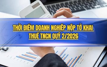 Thời điểm doanh nghiệp nộp tờ khai thuế TNCN quý 2/2026 (1)