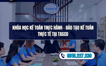 Khóa Học Kế Toán Thực Hành – Đào Tạo Kế Toán Thực Tế Tại TASCO 