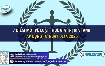 7 điểm mới về Luật Thuế giá trị gia tăng áp dụng từ ngày 01/7/2025