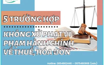 Note: 5 trường hợp không xử phạt vi phạm hành chính về thuế, hóa đơn 