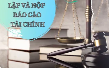 Chú ý: Những quy định về việc lập và nộp báo cáo tài chính 