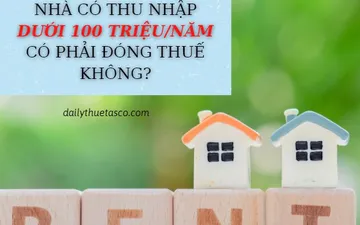 Cá nhân cho thuê nhà có doanh thu 100 triệu/năm trở xuống có phải nộp thuế không?