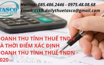 DOANH THU TÍNH THUẾ TNDN VÀ THỜI ĐIỂM XÁC ĐỊNH DOANH THU TÍNH THUẾ TNDN 2020