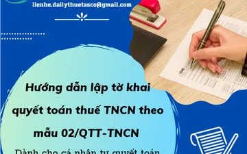 Hướng dẫn lập tờ khai quyết toán thuế TNCN theo mẫu 02/QTT-TNCN năm 2021