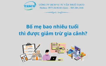 Bố mẹ bao nhiêu tuổi thì được giảm trừ gia cảnh?