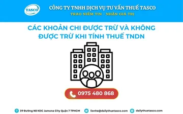 CÁC KHOẢNG ĐƯỢC TRỪ VÀ KHÔNG ĐƯỢC TRỪ KHI TÍNH THUẾ THU NHẬP DOANH NGHIỆP NĂM 2023