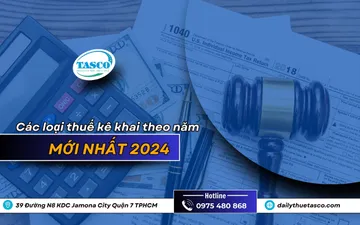 Các loại thuế kê khai theo năm mới nhất 2024